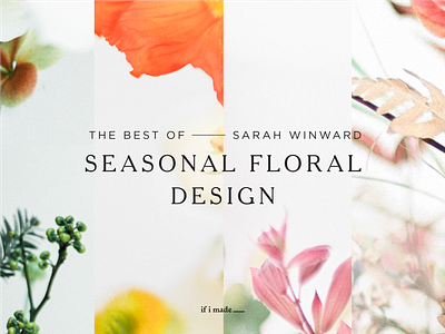 If I Made x Sarah Winward — Part 1 art direction branding design digital digitalcourse floraldesign flowers graphic design layout logo typography weddings