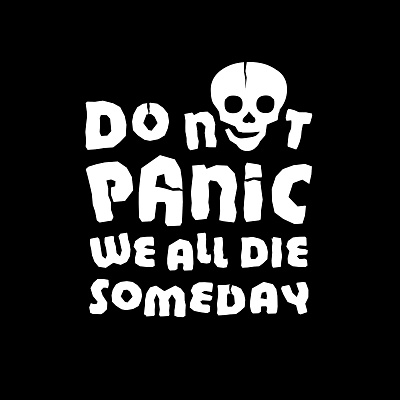 Do not panic. We will all die someday graphic design wisdom