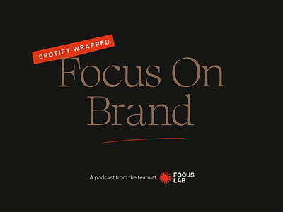 Spotify Wrapped - Focus on Brand brand advice brand insights brand podcast branding branding agency focus lab podcast spotify wrapped