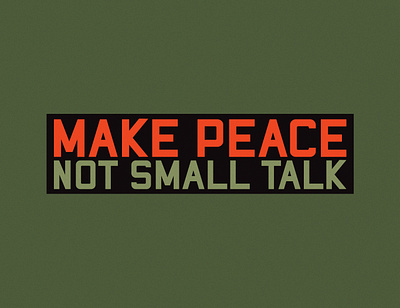 Make Peace, Not Small Talk branding design graphic design illustration logo typography vector