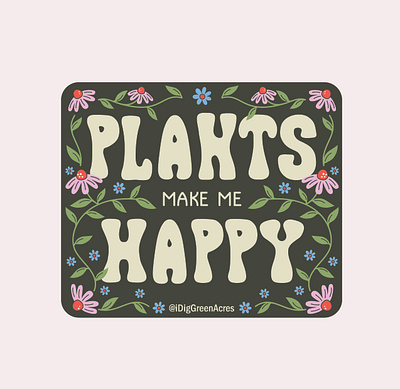 Plants Make Me Happy flower art graphic design hand lettering illustration