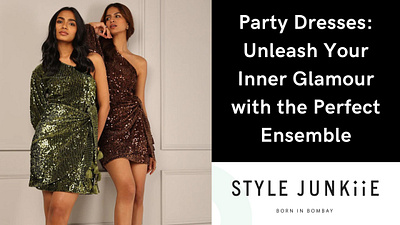 Party Dresses: Unleash Your Inner Glamour with the Perfect style junkiie