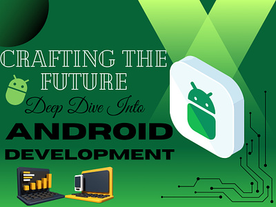 Crafting the Future: A Deep Dive into Android Development android android development canva graphic design infographic