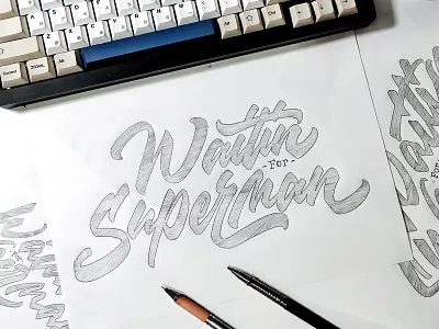 WAITIN FOR SUPERMAN SKETCH - MODERN LETTERING art work branding drawing font graphic design hand lettering handwriting lettering logo logotype moder lettering sketch typography vector