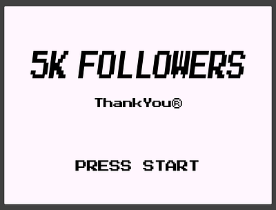 fivethousand followers thank you! branding colour five thousand followers gameboy graphic design logo pixel press screen start thank you typography