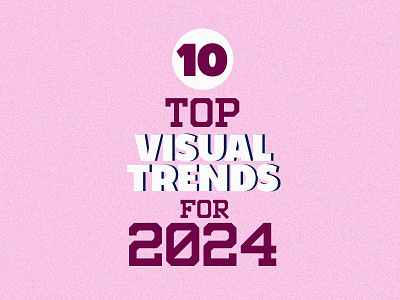 Digital Visual Trends - 10 Top Trends designers developers graphic design trends trends trends 2023 trends 2024 visual trends web design trends