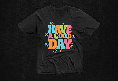 Have A Good Day Trendy T-Shirt Design 90s kid t shirt designs branding clothing design cool t shirt design custom t shirt design family t shirt design ideas graphic design grovvy t shirt design kids cool t shirt designs logo motion graphics simple t shirt design t shirt design t shirts merchandise design trendy t shirt design tshirt design tshirtdesign typography typography t shirt vintage t shirt design