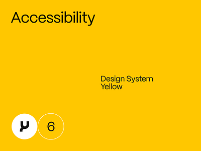 Accessibility. Design System • Yellow accessibility component design system guidelines iterface ui wcag