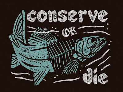Conserve or Die Trout design fish graphic design illustration merchandise outdoor outdoors typography