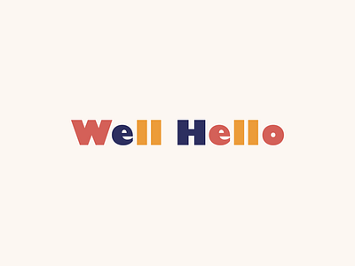 Well Hello branding bright concepting flat friendly type