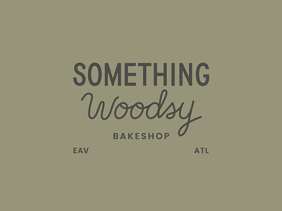 Something Woodsy — Part 1 art direction bakery bakery logo branding design graphic design layout logo minimal logo modern logo script typography