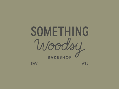 Something Woodsy — Part 1 art direction bakery bakery logo branding design graphic design layout logo minimal logo modern logo script typography