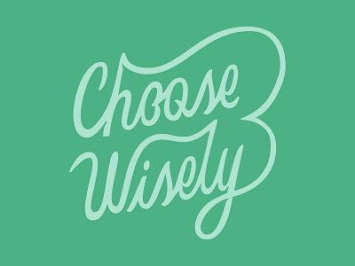 Saturday Type Club: Week 109 "Choose Wisely" branding green hand made lettering middle ground made mikey hayes saturday type club stc typography wise