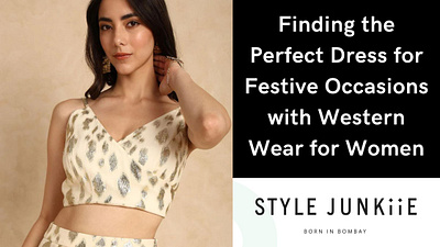 Finding Perfect Dress for Festive Occasions with Western Wear style junkiie