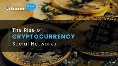 The Rise of Cryptocurrency Social Networks bitcoin bitcoin social bitcoin social community crypto crypto forum crypto marketing crypto news crypto social media crypto tips cryptocurrency