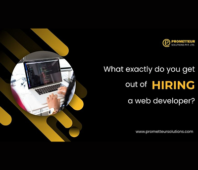 What exactly do you get out of hiring a web developer? app development prometteursolutions web websites and web apps