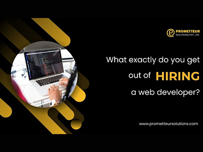 What exactly do you get out of hiring a web developer? app development prometteursolutions web websites and web apps