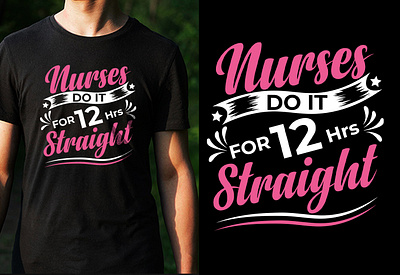 Nurses do it for 12-Hour Shift T-Shirt Design 90s kid t shirt designs baby t shirt design branding clothing design cool t shirt design custom t shirt design family t shirt design ideas graphic design grovvy t shirt design kids cool t shirt designs motion graphics simple t shirt design t shirt design t shirts merchandise design trendy t shirt design tshirt design tshirtdesign typography typography t shirt vintage t shirt design