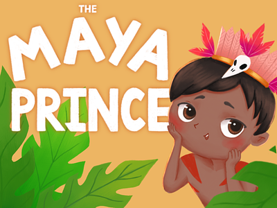 The Maya Prince project 2d art book illustration character design children book children book illustration childrens art cultural cute emotions illustration jungle jungle illustration lettering mayan prince tribe