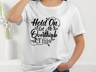 Hold on let me overthink this, Typography cricut cricut design cricut designs design graphic design illustration overthink this printable t shirt typography typography design