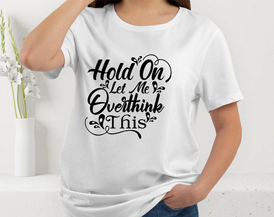 Hold on let me overthink this, Typography cricut cricut design cricut designs design graphic design illustration overthink this printable t shirt typography typography design