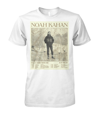 Noah Kahan We'll All Be Here Forever World Tour 2024 Shirt hoodie long sleeve noah kahan tour shirts t shirt