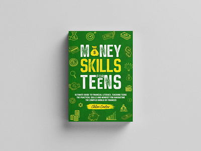 Money Skill For Teens amazon kdp book cover artist book cover design book cover designer book cover for sale book design book mockups branding design ebook ebook cover design epic bookcovers graphic design hardcover kindle book cover money skill for teens non fiction book cover professional book cover self help book cover teens book