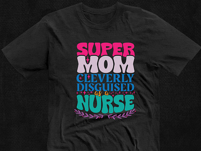 Super Mom Cleverly Disguised Nurse Tee Design 90s kid t shirt designs baby t shirt design branding clothing design cool t shirt design custom t shirt design family t shirt design ideas graphic design grovvy t shirt design kids cool t shirt designs motion graphics simple t shirt design t shirt design t shirts merchandise design trendy t shirt design tshirt design tshirtdesign typography typography t shirt vintage t shirt design