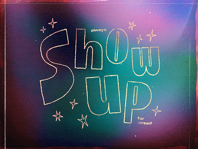 Always Show Up for Urself handmade lettering quote text type type design typography