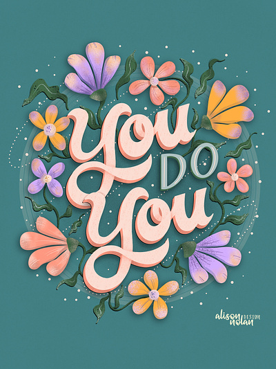 You do you be yourself design female illustrator florals hand drawn hand lettering illustration procreate type you do you