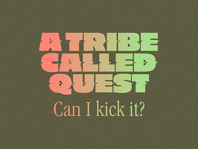 Can I kick it? a tribe called quest atcq branding custom design distort effect gradient hip hop hiphop lockup logo minneapolis minnesota type
