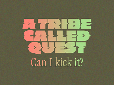 Can I kick it? a tribe called quest atcq branding custom design distort effect gradient hip hop hiphop lockup logo minneapolis minnesota type