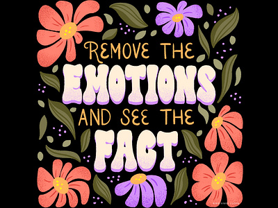 Remove the Emotions and See the Fact handlettering lettering wisdom