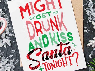 Might Get Drunk And Kiss Santa Tonight? adobe illustrator apparel design branding card design christmas design christmas mockup funny christmas funny design funny phrase graphic design illustrator typography xmas design