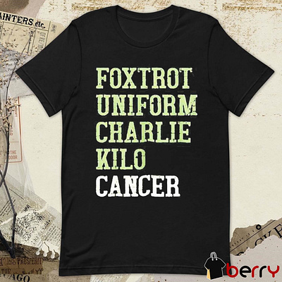 Foxtrot Uniform Charlie Kilo Cancer t-shirt