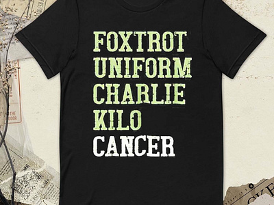 Foxtrot Uniform Charlie Kilo Cancer t-shirt