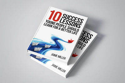 10 Success Lessons Young People Should Learn for a Better Life book book art book cover book cover art book cover design book cover mockup book design cover art design ebook ebook cover ebook cover design epic bookcovers graphic design kindle book cover minimalist book cover modern book cover non fiction book cover professional book cover self help book cover