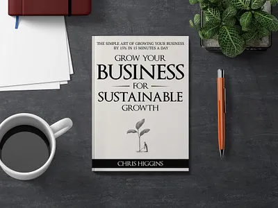 Grow your Business for Sustainable Growth book book art book cover book cover art book cover design book cover for sale book cover mockup book design business book cover cover art ebook ebook cover epic bookcovers graphic design illustration kindle book cover non fiction book cover paperback professional book cover self help book cover