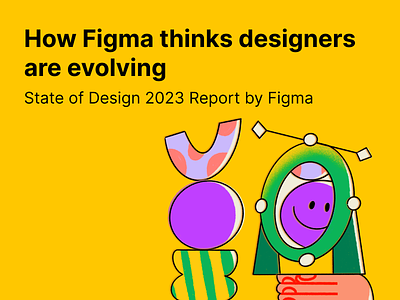 State of Design 2023 by Figma 2023 charts design figma flat illustration layout metrics numbers presentation report state of design transition vector
