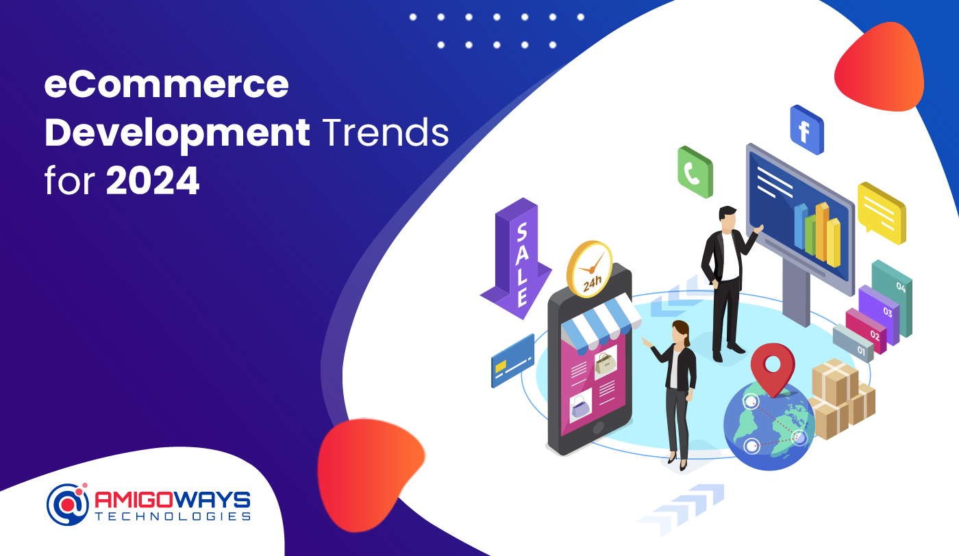 Ecommerce Development Trends For 2024 By Amigoways Technologies Pvt Ltd   Original 0ffc718e69b58205a39ed2930f4a7082 