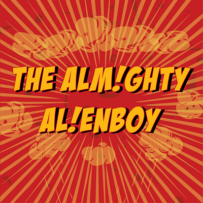 THE ALM!GHTY AL!ENBOY graphic design logo songcover typography