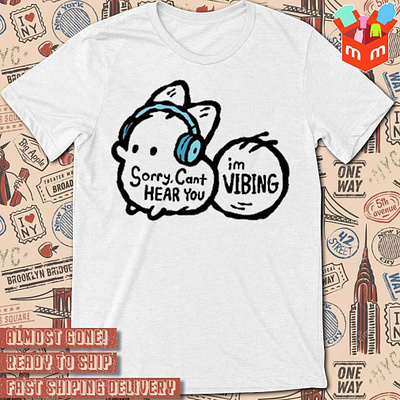 Anxiety fox sorry I can’t hear you I’m vibing funny t-shirt