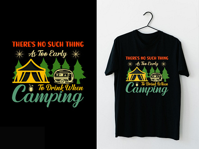 There's No Such Thing As Too Early To Drink When Camping T-shirt adventure tee best tee design branding camping camping t shirt custom t shirt design graphic design illustration outdoor t shirts t shirt design t shirt vector tent design too early to drink when camping travel tee gift typography t shirt unique t shirt design vintage design