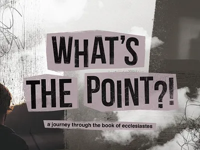 What's The Point?! Student Series bible church clouds distressed emo god gray purple shadows students tumblr youth