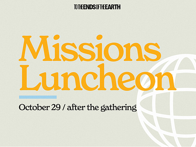 Missions Luncheon - To The Ends of The Earth