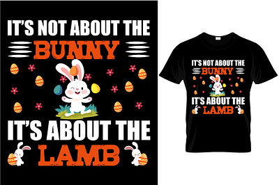 IT'S NOT ABOUT THE BUNNY IT'S ABOUT THE LAMB T-SHIRT DESIGN . graphic design