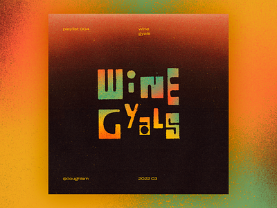 wine gyals | Playlist caribbean dance dancehall font lettering music playlist playlist cover reggae text type type design wine gyals