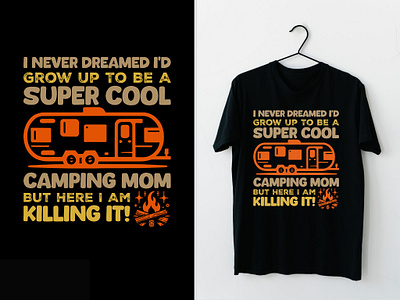 I Never Dreamed I'd Grow Up To Be A Super Cool Camping Mom Tee adventure t shirt design branding camp tent design camping camping lover tee gift camping t shirt desing custom t shirt design design design for etsy graphic design illustration nature lover tee gift outdoors tee deisng super cool camping mom t shirts tee design for amazon travel trailer design tee typography t shirts typography tee design vintage design