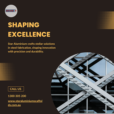 Shaping Excellence with Star Aluminium steel fabrication