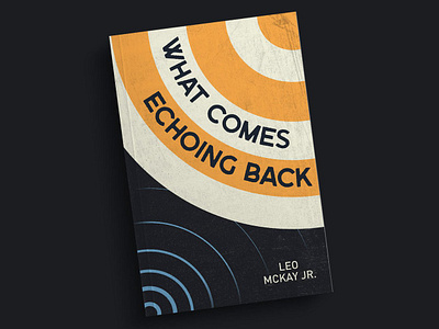 What Comes Echoing Back - Book Cover author book book cover book design canada canada reads cbc echo graphic design halifax illustration leo mckay jr minimalist montreal new york nova scotia novel toronto